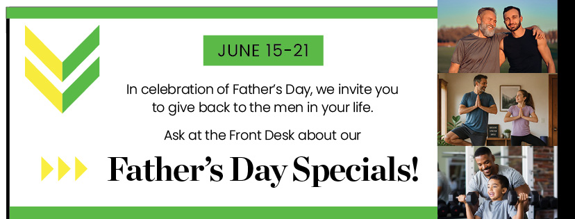 Promotional Father’s Day poster: dates June 15–21; bold 'Father’s Day Specials' message beside a green/yellow logo; invites visitors to the front desk, with a right column of three photos showing men with family.